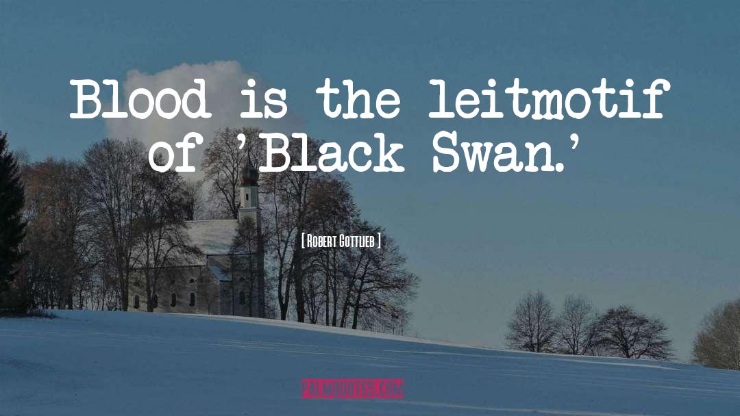 Black Swan quotes by Robert Gottlieb