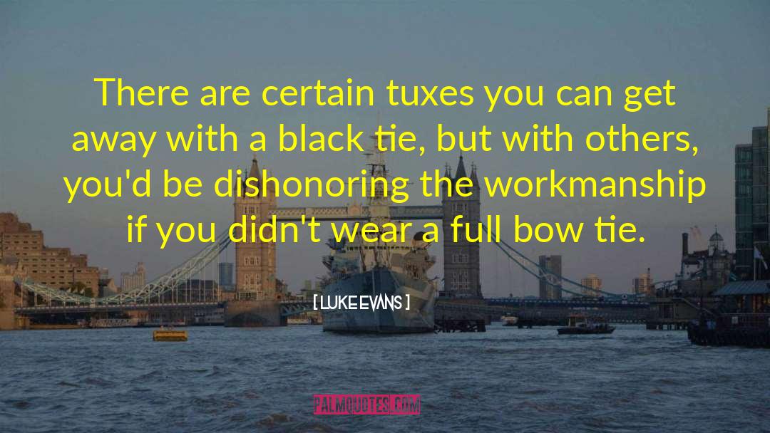 Black Tie quotes by Luke Evans