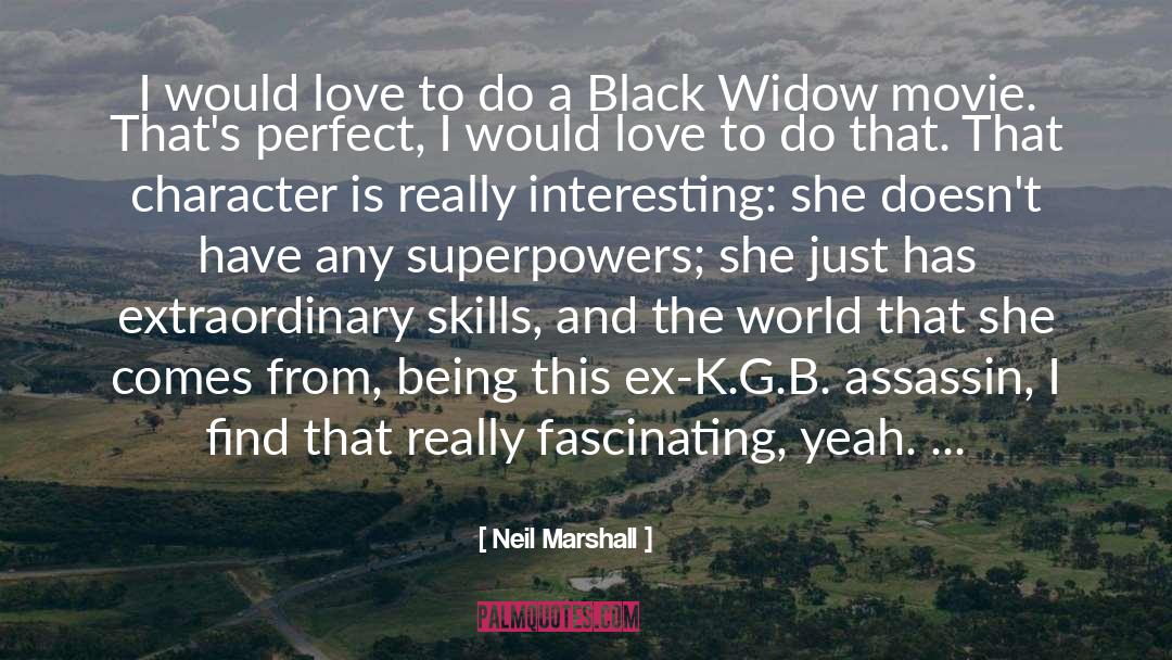 Black Widow quotes by Neil Marshall