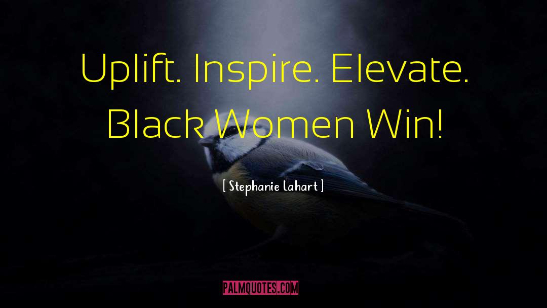 Black Women Hardship quotes by Stephanie Lahart