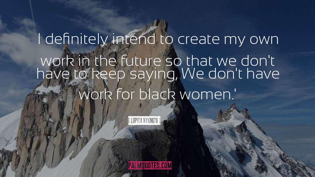 Black Women Poet quotes by Lupita Nyong'o