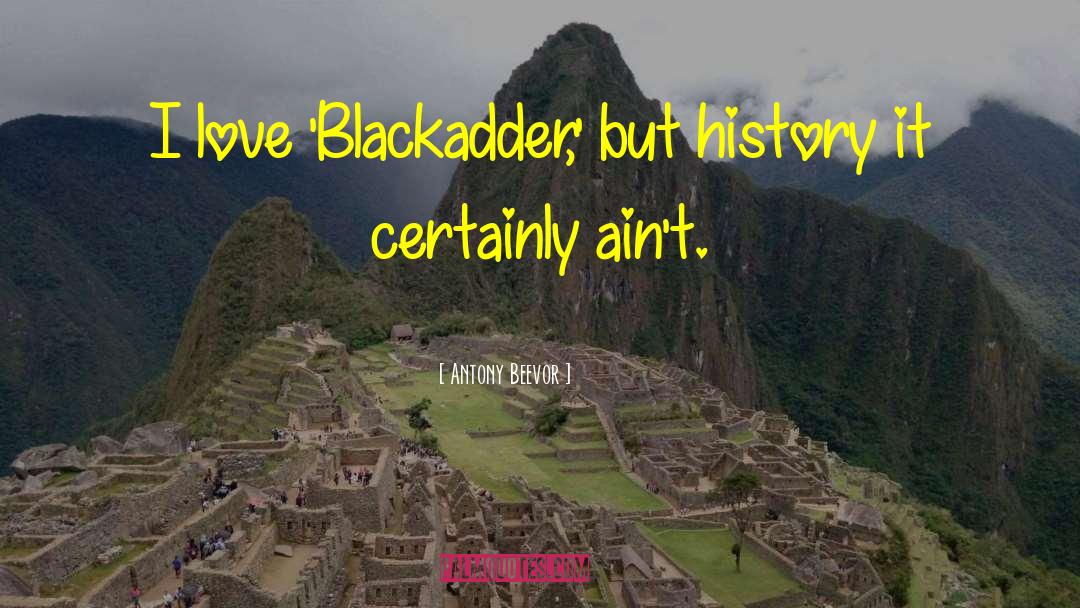 Blackadder quotes by Antony Beevor