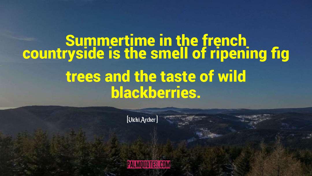 Blackberries quotes by Vicki Archer