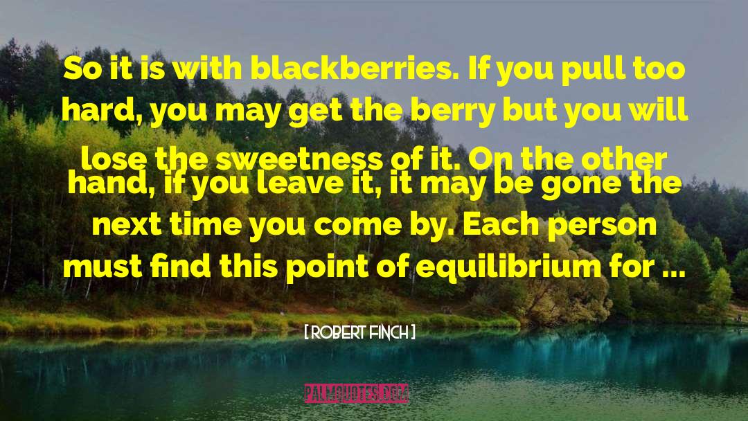 Blackberries quotes by Robert Finch