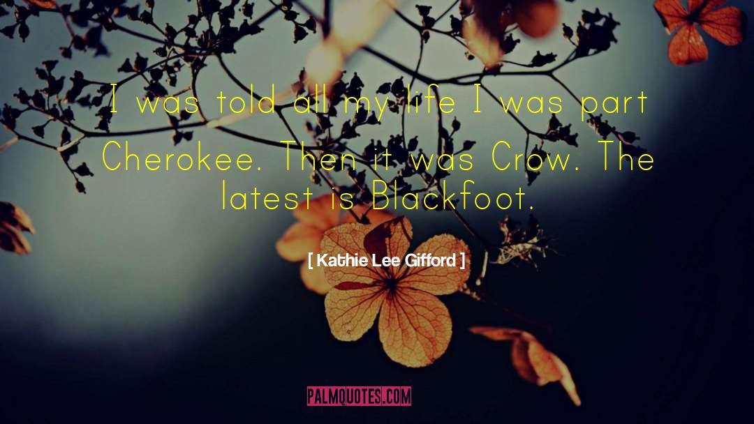 Blackfoot quotes by Kathie Lee Gifford