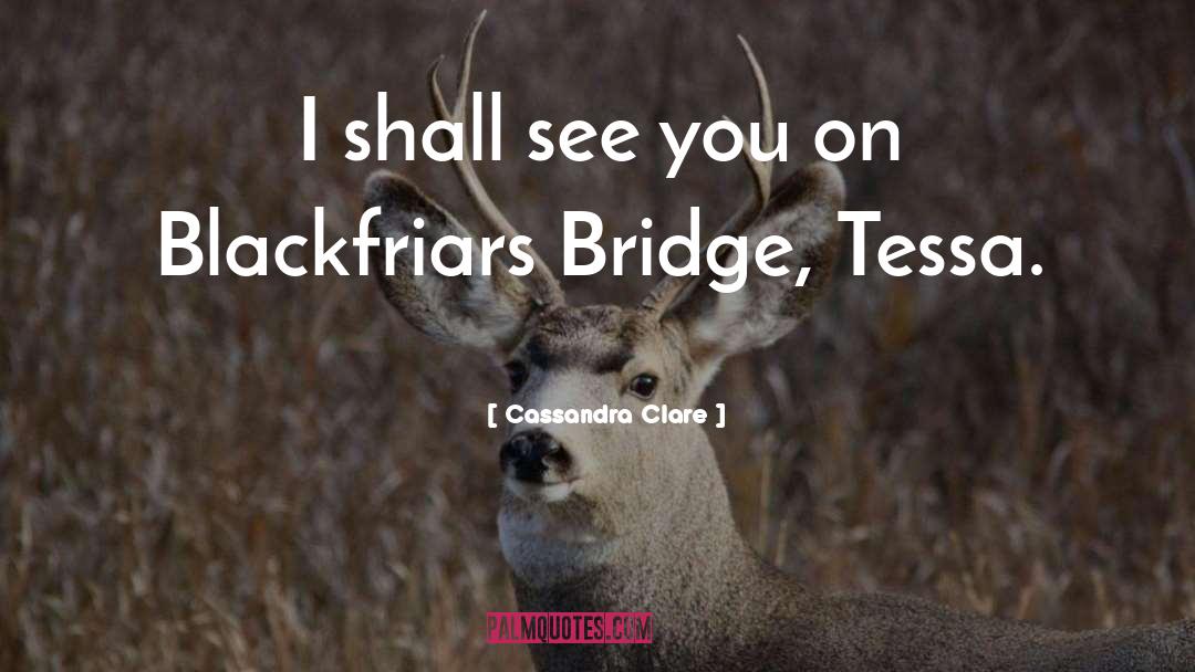 Blackfriars Bridge quotes by Cassandra Clare