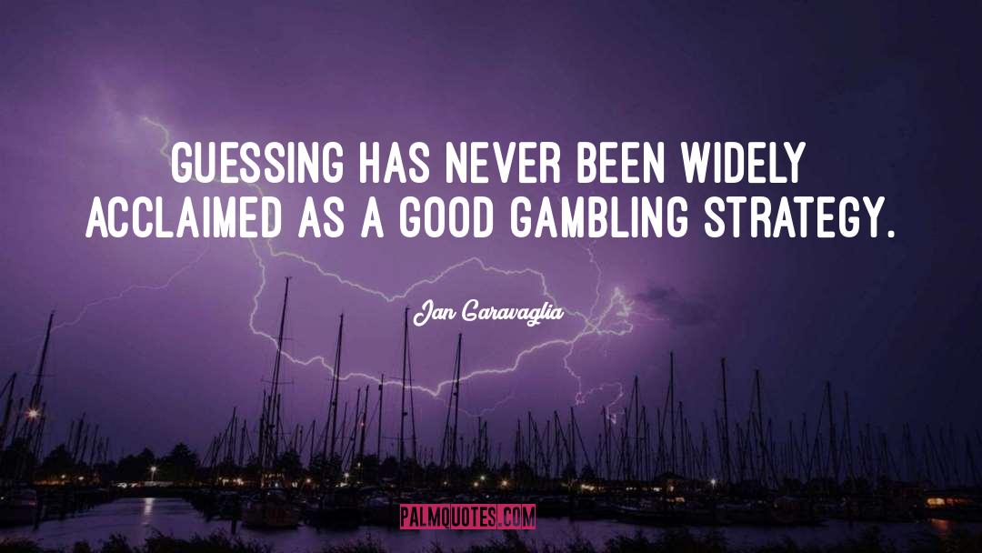 Blackjack Gambling quotes by Jan Garavaglia