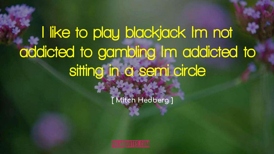 Blackjack quotes by Mitch Hedberg