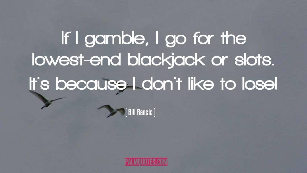 Blackjack quotes by Bill Rancic