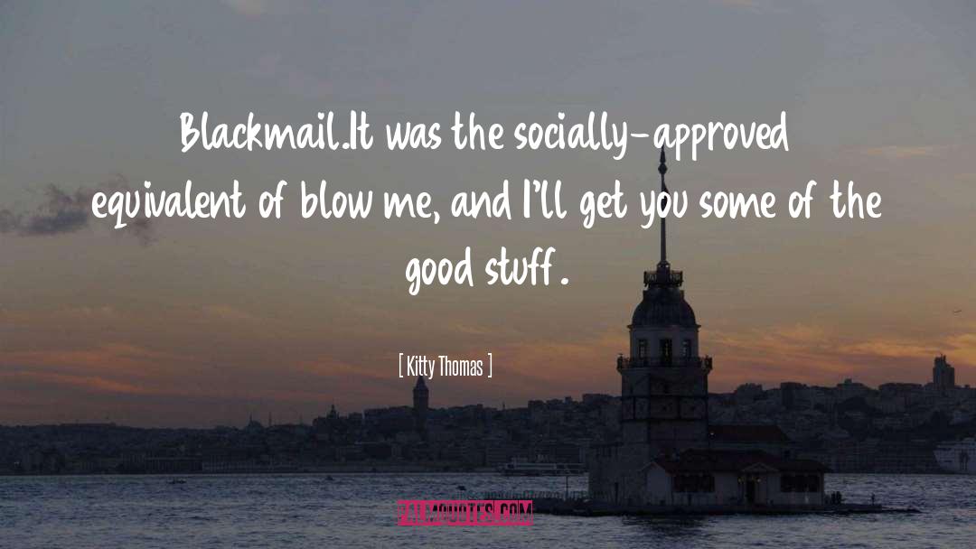 Blackmail quotes by Kitty Thomas