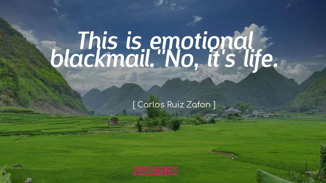 Blackmail quotes by Carlos Ruiz Zafon