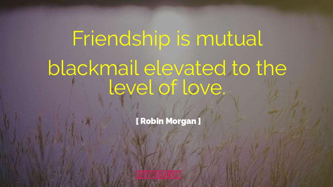 Blackmail quotes by Robin Morgan
