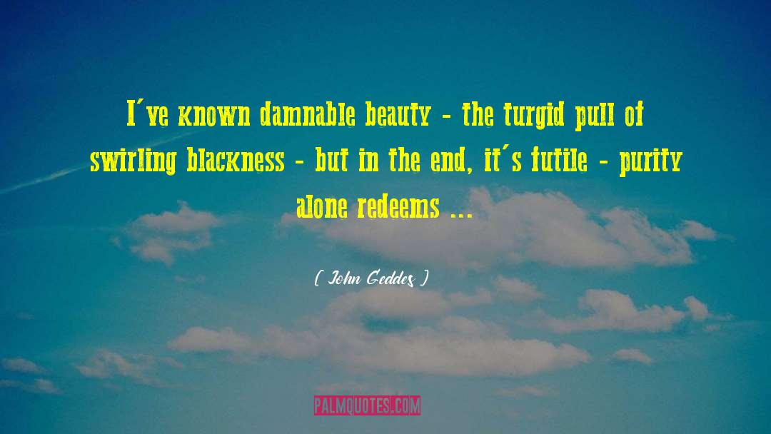 Blackness quotes by John Geddes