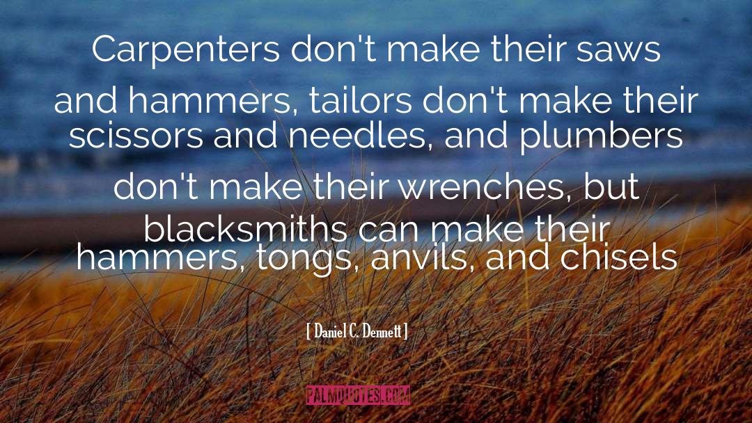 Blacksmiths quotes by Daniel C. Dennett