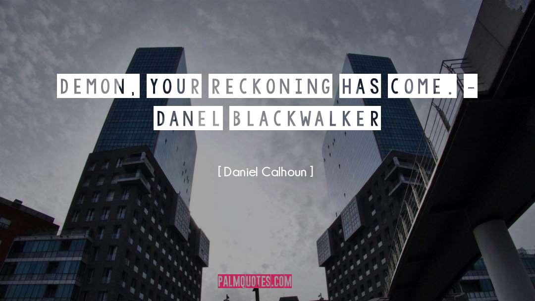 Blackwalker quotes by Daniel Calhoun