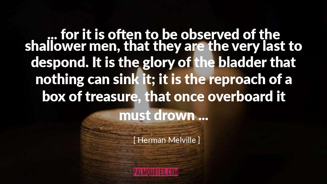 Bladder quotes by Herman Melville