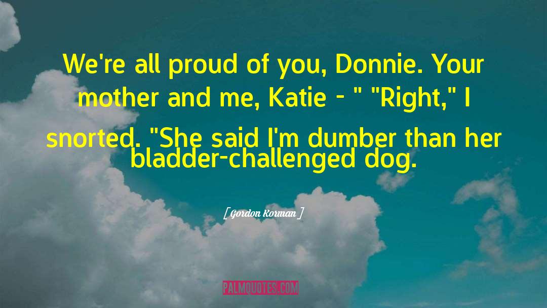 Bladder quotes by Gordon Korman