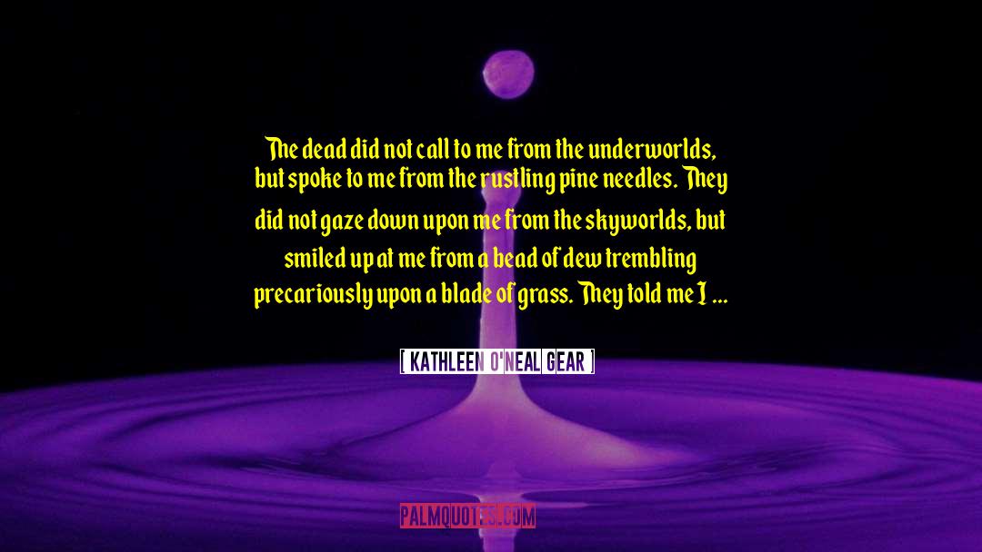 Blade Of Grass quotes by Kathleen O'Neal Gear