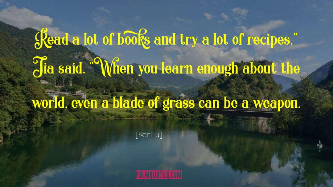 Blade Of Grass quotes by Ken Liu