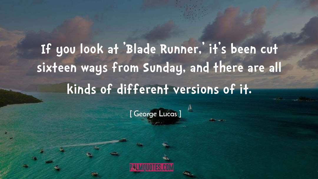 Blade Runner quotes by George Lucas