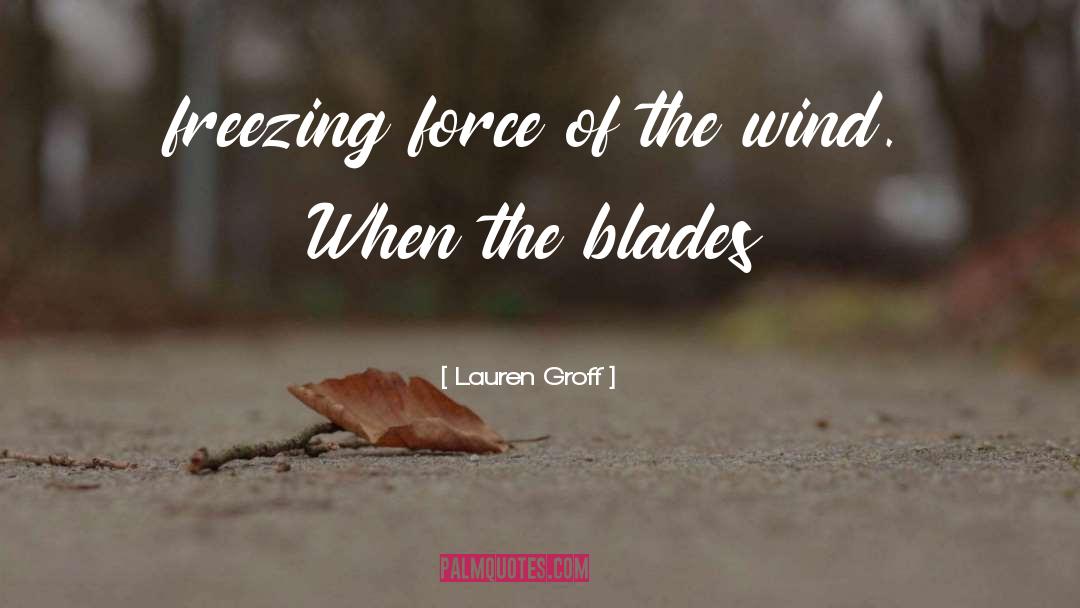 Blades quotes by Lauren Groff