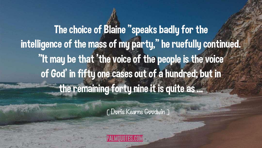 Blaine quotes by Doris Kearns Goodwin