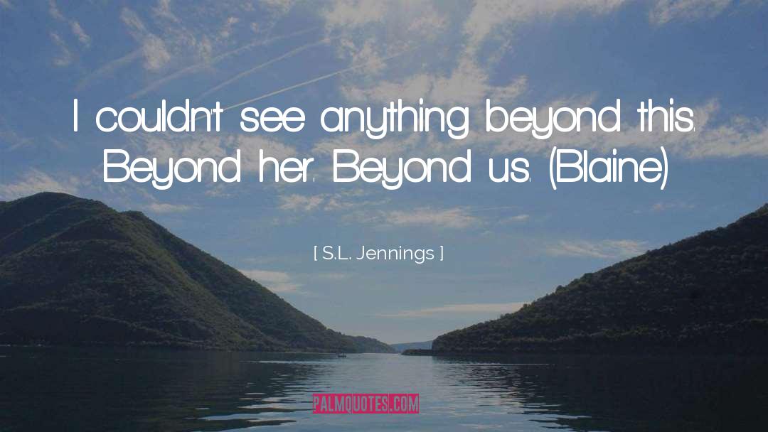 Blaine quotes by S.L. Jennings