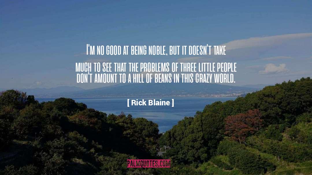 Blaine quotes by Rick Blaine