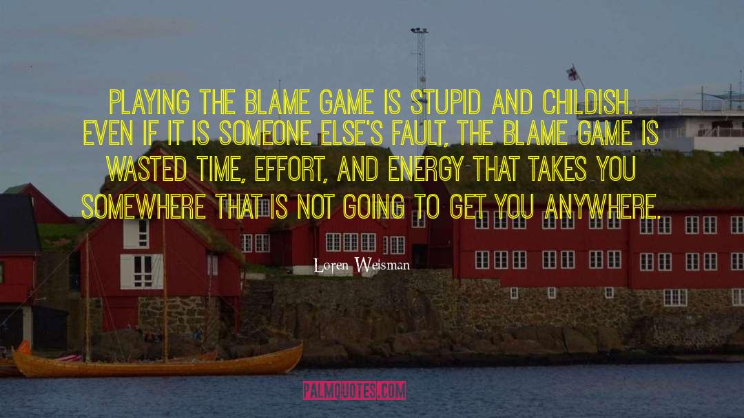 Blame Game quotes by Loren Weisman