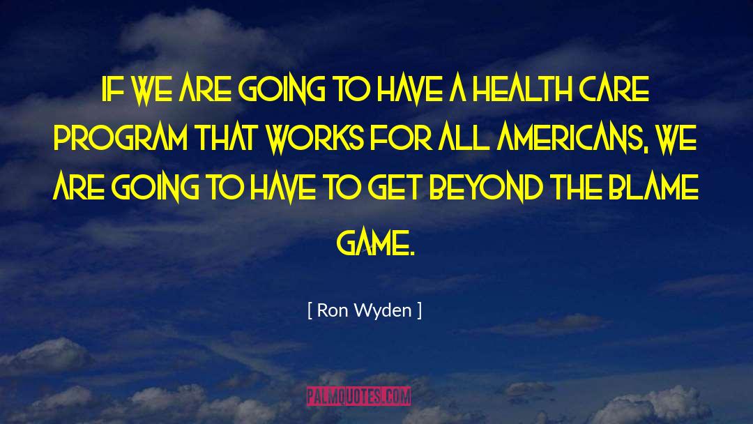 Blame Game quotes by Ron Wyden