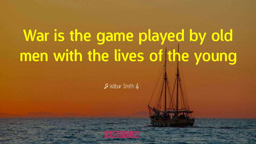 Blame Game quotes by Wilbur Smith