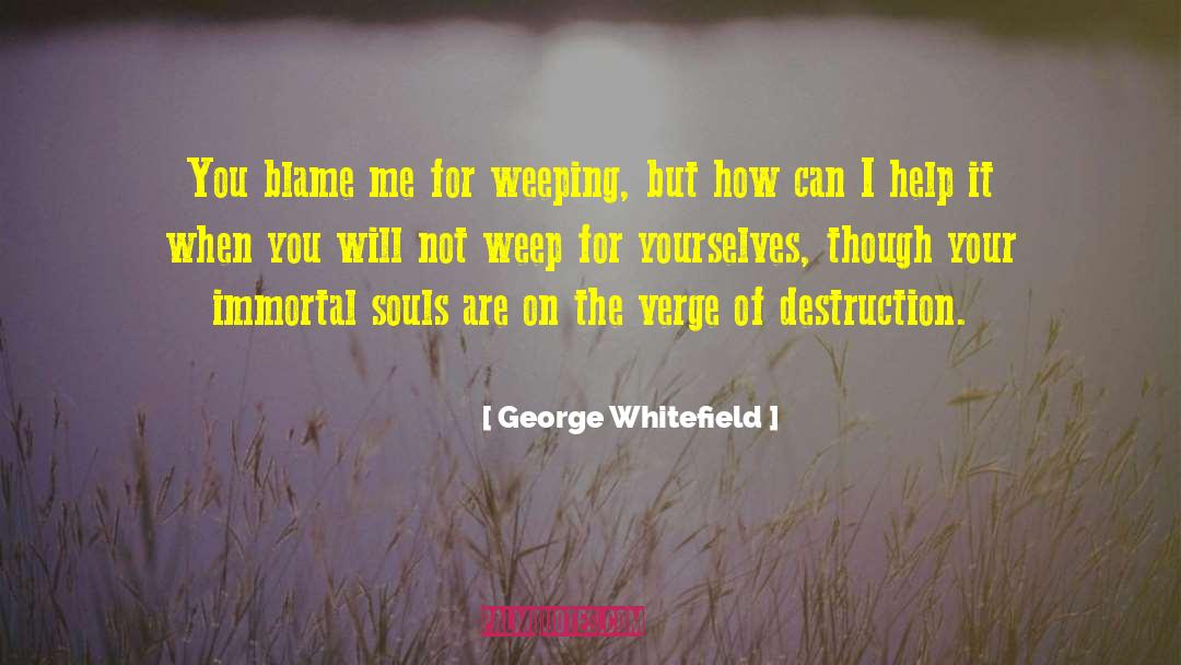 Blame Me quotes by George Whitefield
