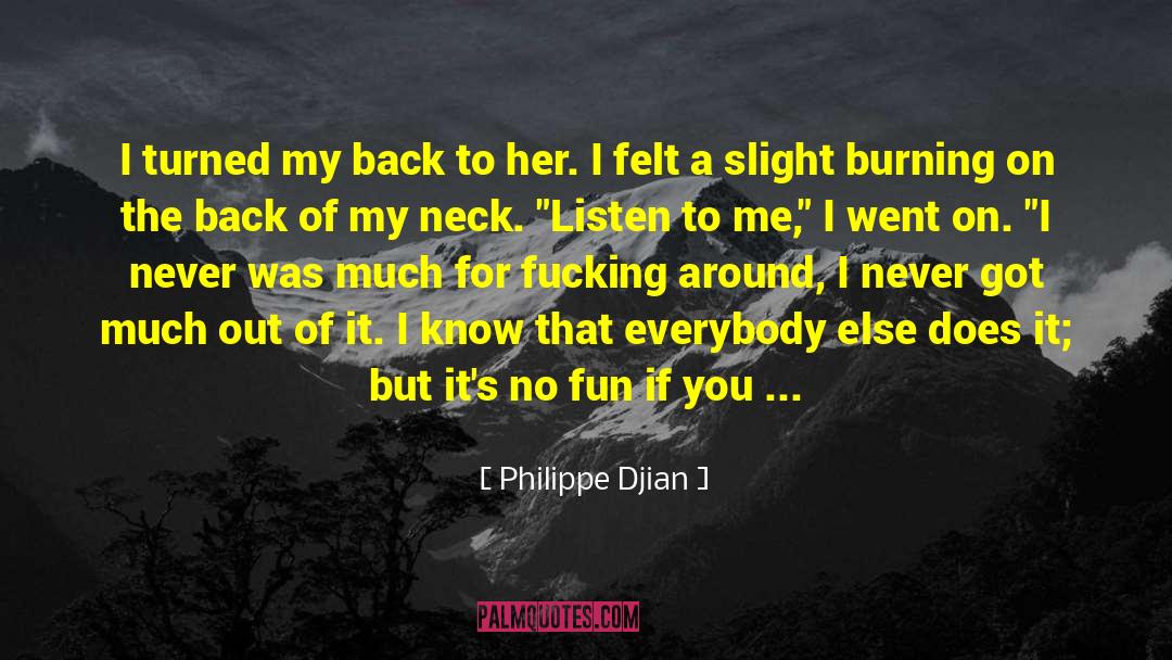 Blame No One For Your Life quotes by Philippe Djian