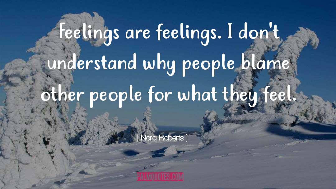 Blame Other quotes by Nora Roberts