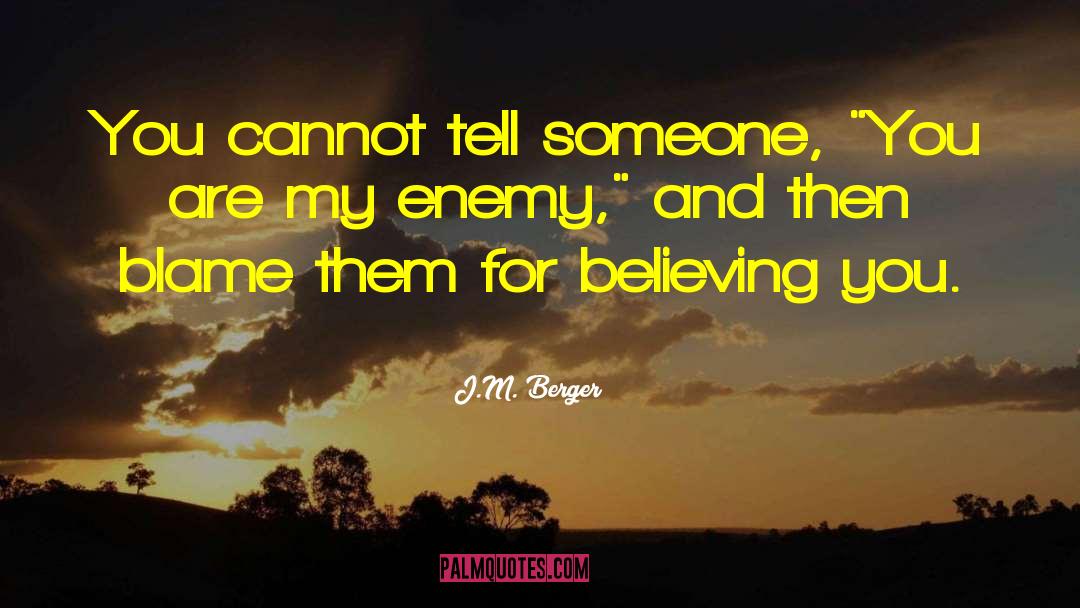 Blame Other quotes by J.M. Berger