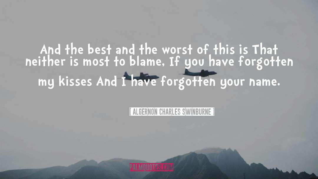 Blame Other quotes by Algernon Charles Swinburne