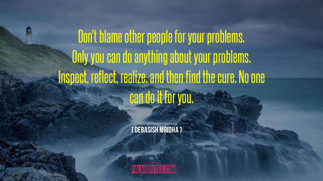 Blame Other quotes by Debasish Mridha