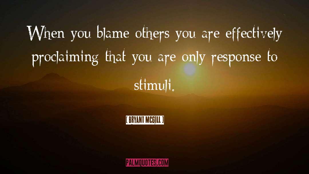 Blame Others quotes by Bryant McGill