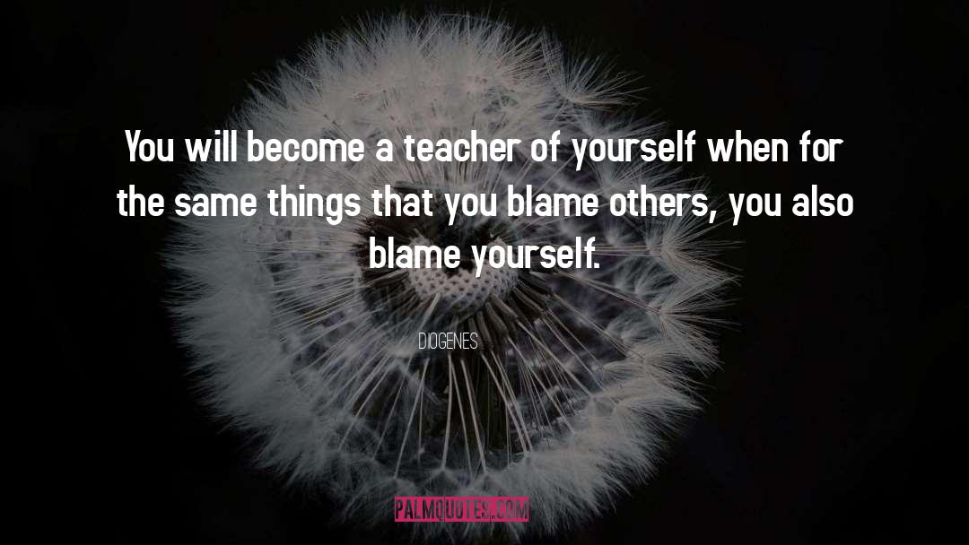 Blame Others quotes by Diogenes