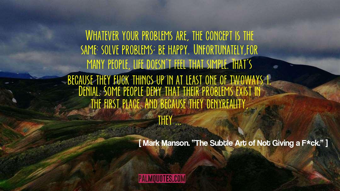 Blame Others quotes by Mark Manson. “The Subtle Art Of Not Giving A F*ck.”