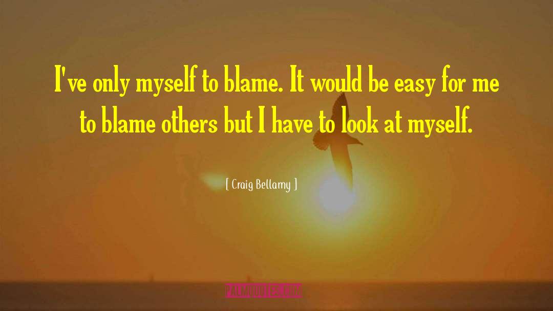 Blame Others quotes by Craig Bellamy