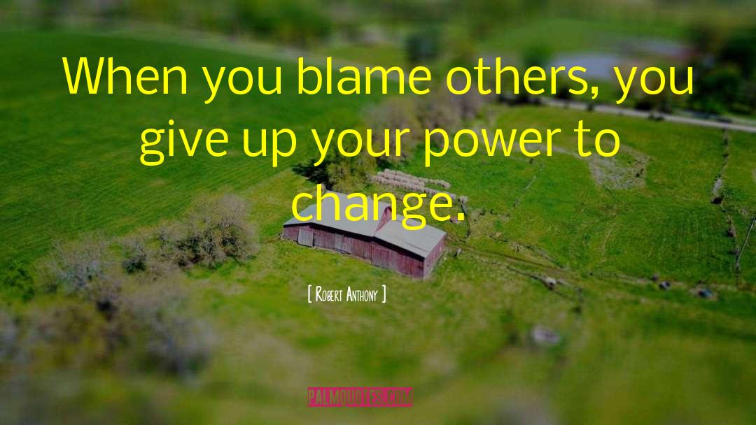 Blame Others quotes by Robert Anthony