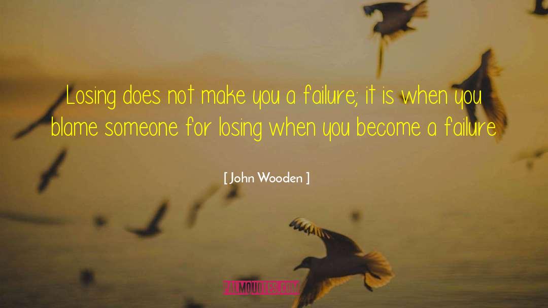 Blame Someone quotes by John Wooden