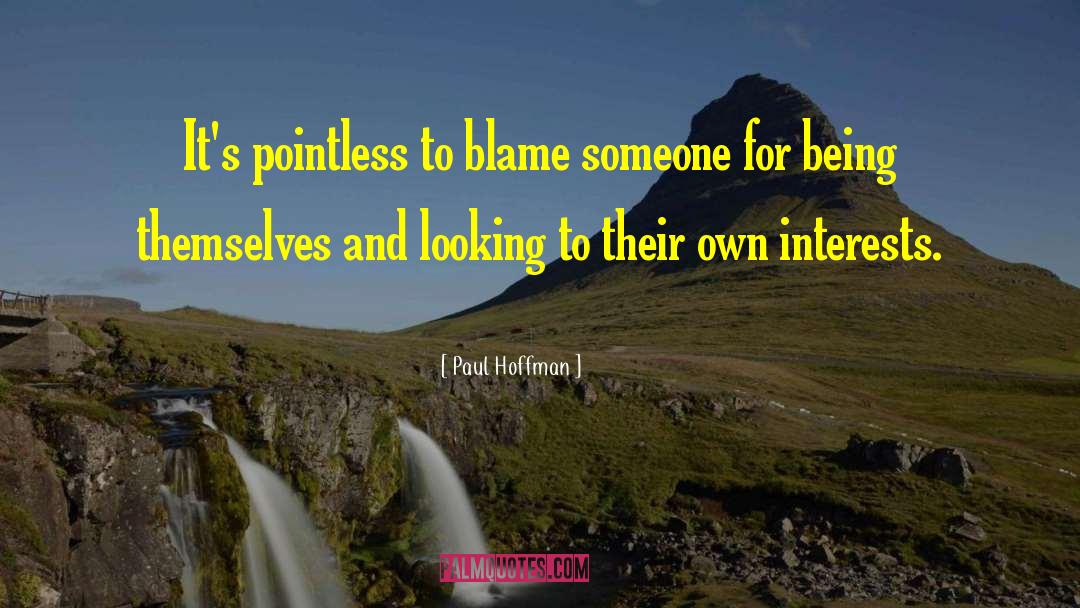 Blame Someone quotes by Paul Hoffman
