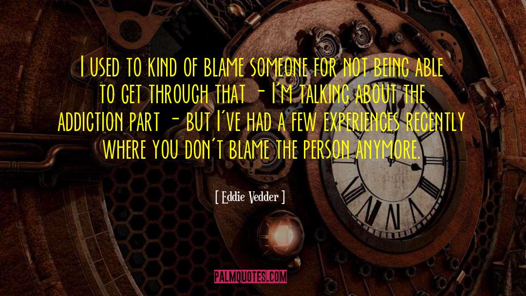 Blame Someone quotes by Eddie Vedder