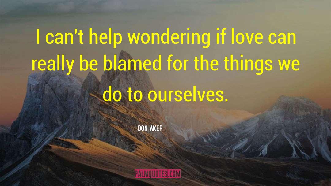 Blamed quotes by Don Aker