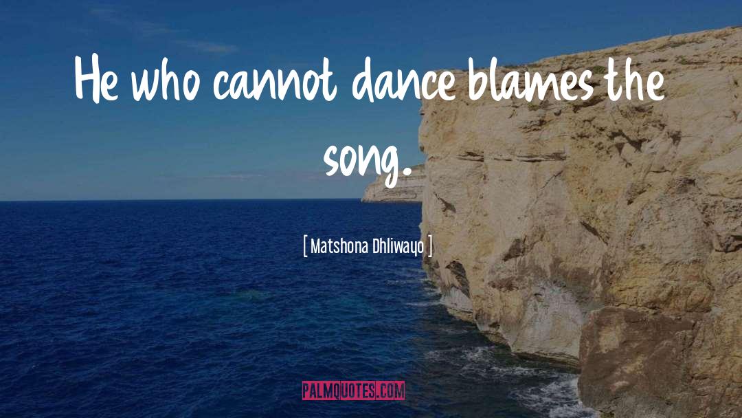 Blames Others quotes by Matshona Dhliwayo