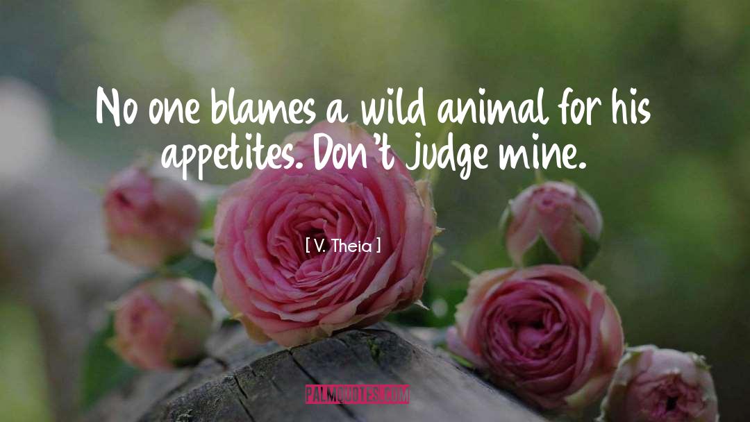 Blames Others quotes by V. Theia
