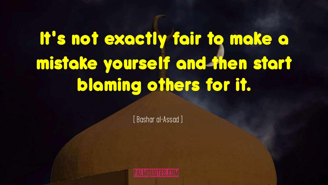 Blaming Others quotes by Bashar Al-Assad