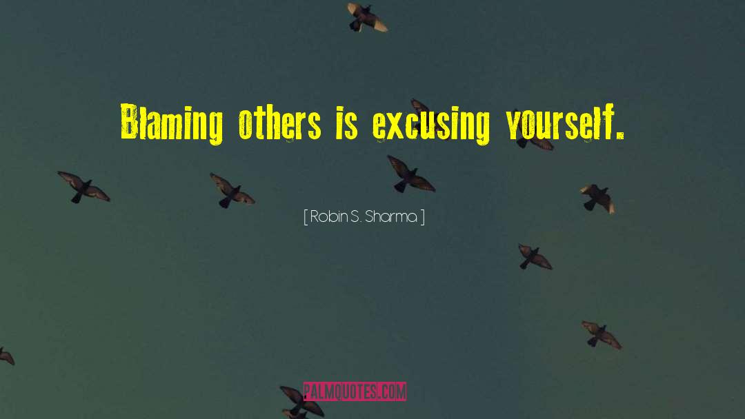 Blaming Others quotes by Robin S. Sharma